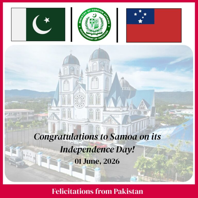 Pakistan extends its Heartiest felicitations to the Government and people of the Independent State of Samoa